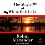 The Magic of White Oak Lake, Robin Alexander