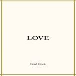Love, Pearl Rock