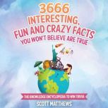 3666 Interesting, Fun And Crazy Facts..., Scott Matthews