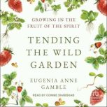 Tending the Wild Garden, Eugenia Anne Gamble