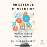 The Essence of Invention, Dr. Kieran Murphy