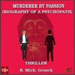 Murderer by Passion, B. Mich. Grosch