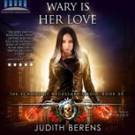 Wary Is Her Love, Judith Berens