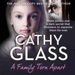A Family Torn Apart Three sisters and a dark secret that threatens to separate them for ever, Cathy Glass