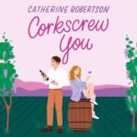 Corkscrew You, Catherine Robertson