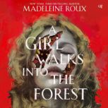 A Girl Walks into the Forest, Madeleine Roux