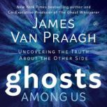 Ghosts Among Us, James Van Praagh