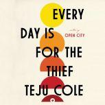Every Day Is for the Thief Fiction, Teju Cole