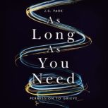 As Long as You Need, J. S. Park