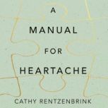 A Manual for Heartache, Cathy Rentzenbrink