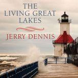 The Living Great Lakes, Jerry Dennis