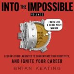 Into the Impossible Volume 2 Focus L..., Brian Keating