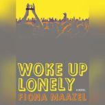 Woke Up Lonely, Fiona Maazel