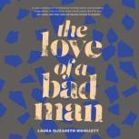 Love of a Bad Man, The, Laura Elizabeth Woollett