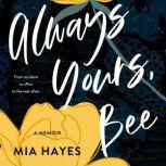 Always Yours, Bee, Mia Hayes