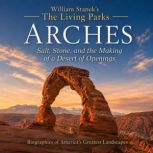 William Staneks The Living Arches Bi..., The Editors of Our American National Parks
