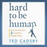 Hard to Be Human, Ted Cadsby