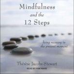 Mindfulness and the 12 Steps, Therese JacobsStewart