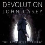 DEVOLUTION, John Casey