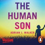 The Human Son, Adrian J Walker