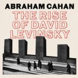 The Rise of David Levinsky, Abraham Cahan