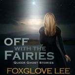 Off with the Fairies, Foxglove Lee