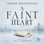 A Faint Heart, Fyodor Dostoyevsky