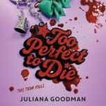 Too Perfect to Die, Juliana Goodman