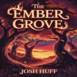 The Ember Grove, Josh Huff