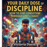 Your Daily Dose of Discipline, Victoria David