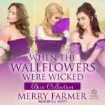 When the Wallflowers were Wicked  Bo..., Merry Farmer