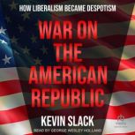 War on the American Republic, Kevin Slack