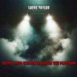 Popped into Existence Across the Plat..., Lucas Taylor