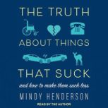 The Truth About Things that Suck, Mindy Henderson MA