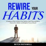 Rewire Your Habits, Mitch Rothwell