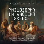 Philosophy in Ancient Greece The His..., Charles River Editors