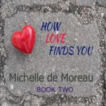 How Love Finds You, Michelle de Moreau