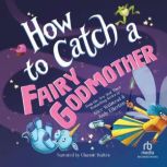 How to Catch a Fairy Godmother, Alice Walstead