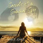Secrets of a Summer Spy, Janice Jones