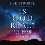 Is God Real? for Teens, Lee Strobel