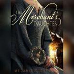 The Merchant's Daughter, Melanie Dickerson