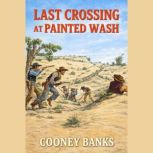 Last Crossing at Painted Wash, Cooney Banks