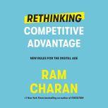 Rethinking Competitive Advantage New Rules for the Digital Age, Ram Charan