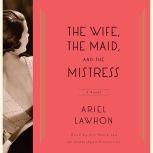The Wife, the Maid, and the Mistress, Ariel Lawhon