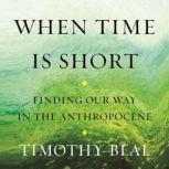 When Time Is Short, Timothy Beal