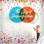 The Joy Of Imperfection  Live a Life..., Empowered Living