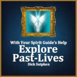 With Your Spirit Guides Help Explor..., Dick Sutphen