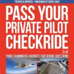 Pass Your Private Pilot Checkride 3.0..., Jason Schappert