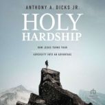Holy Hardship, Anthony A. Dicks Jr.