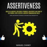 Assertiveness How to Be Assertive, S..., Manuel Chaney